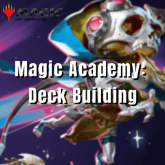Magic Academy: Deck Building on July 5 at 1 PM